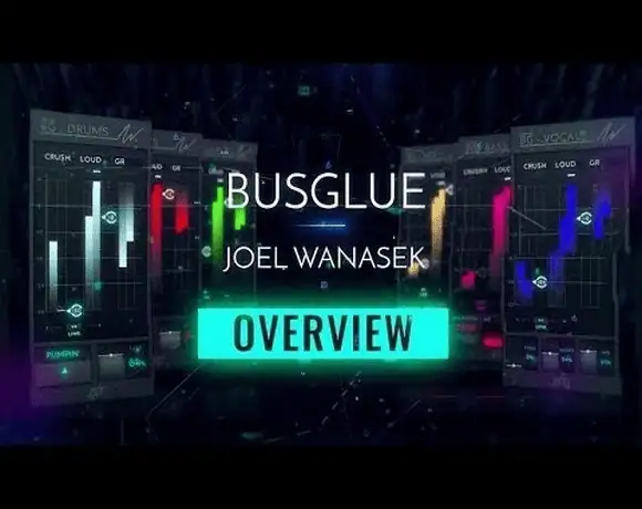Bus Glue — Joel Wanasek Bundle V1.0.0 VST, VST3, AAX, x86 x64 Retail [En] скачать торрент