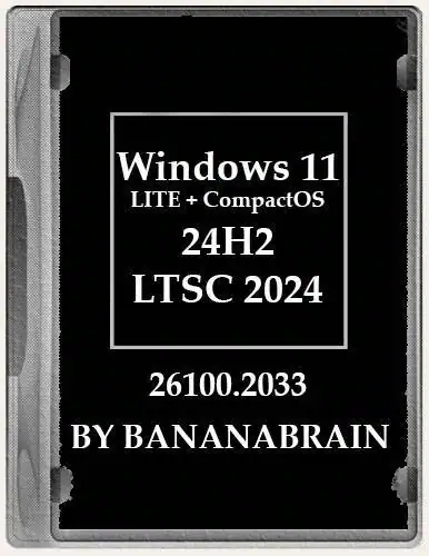 Windows 11 LITE + CompactOS Enterprise LTSC 2024 24H2 10.0.26100.2033 x64 by BananaBrain [Ru] скачать торрент